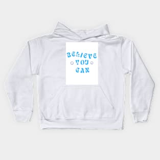 Believe You Can Kids Hoodie